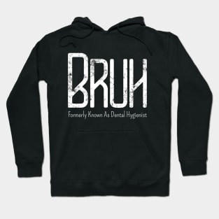 Mens Bruh Formerly Known As Dental Hygienist Meme Funny Saying Broh Hoodie